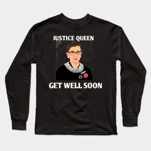 justice queen get well soon RBG Long Sleeve T-Shirt
